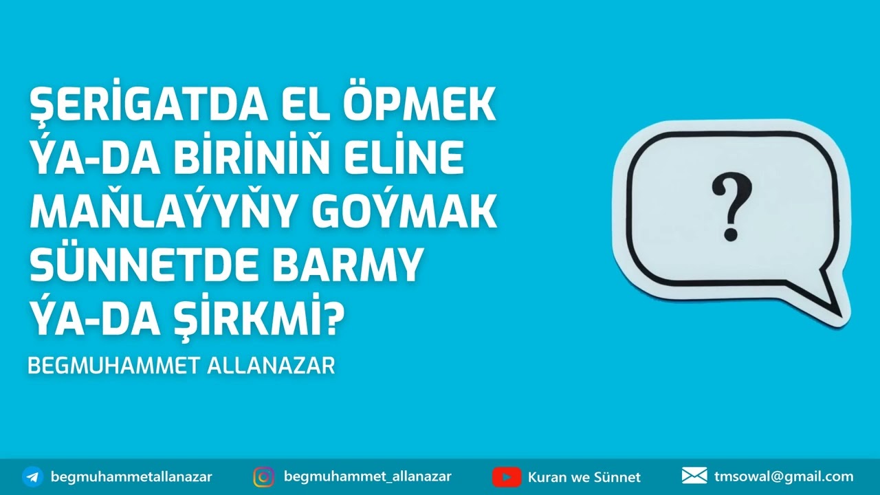 EL ÖPMEK BOLÝARMY? | SORAG-JOGAP | TÜRKMENÇE WAGYZ #kuranwesunnet