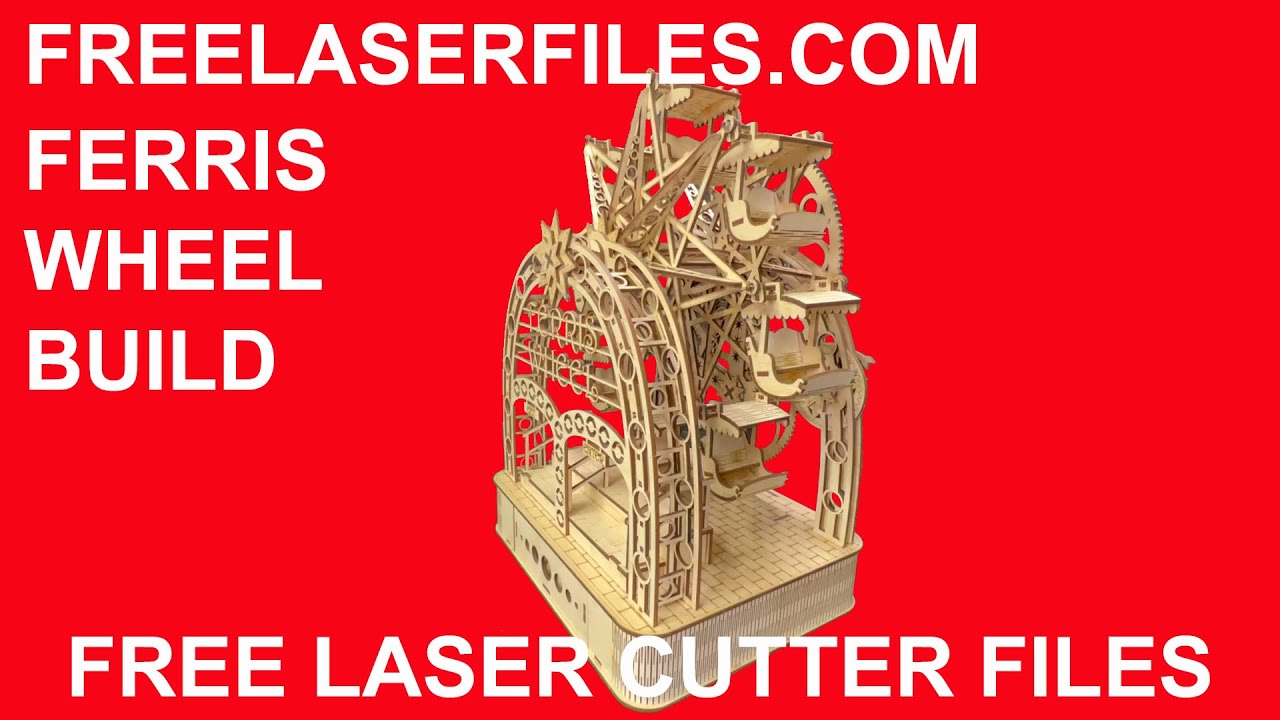 Laser Cut Ferris Wheel Build Instructions and Free Cut Files