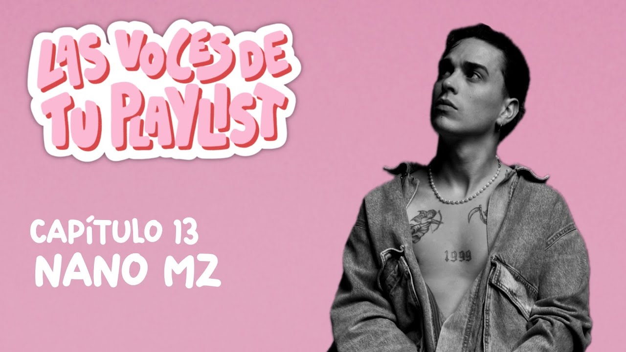 Charlando con NANO MZ | Las Voces De Tu Playlist 1x13