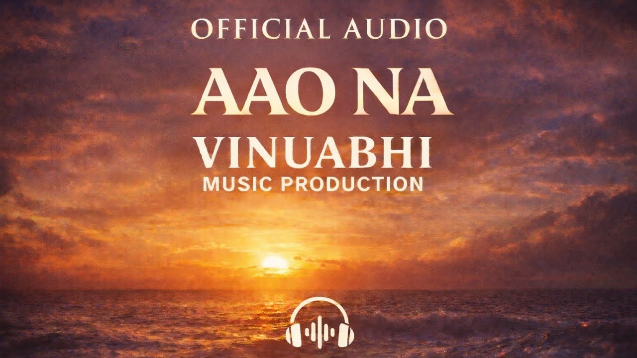 AAO NA (OFFICIAL AUDIO)|VINUABHI MUSIC PRODUCTION 