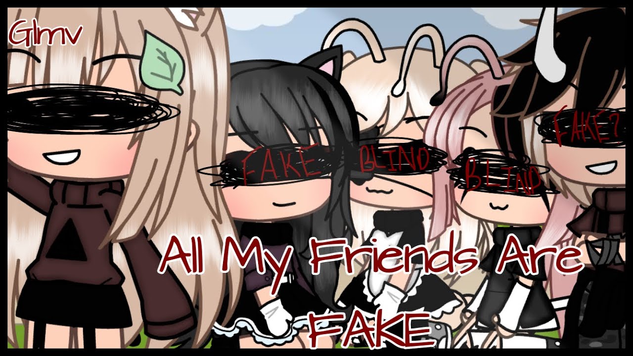 All My Friends Are Fake || Glmv || VERY SHORT || Part 2 of Other Friends || Read Desc