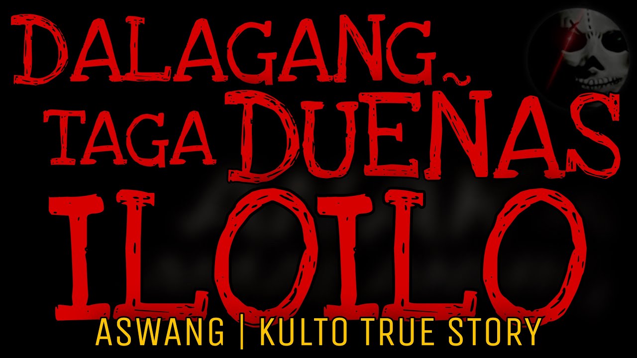 DALAGANG TAGA-DUE&Ntilde;AS ILOILO | Aswang | Kulto True Story
