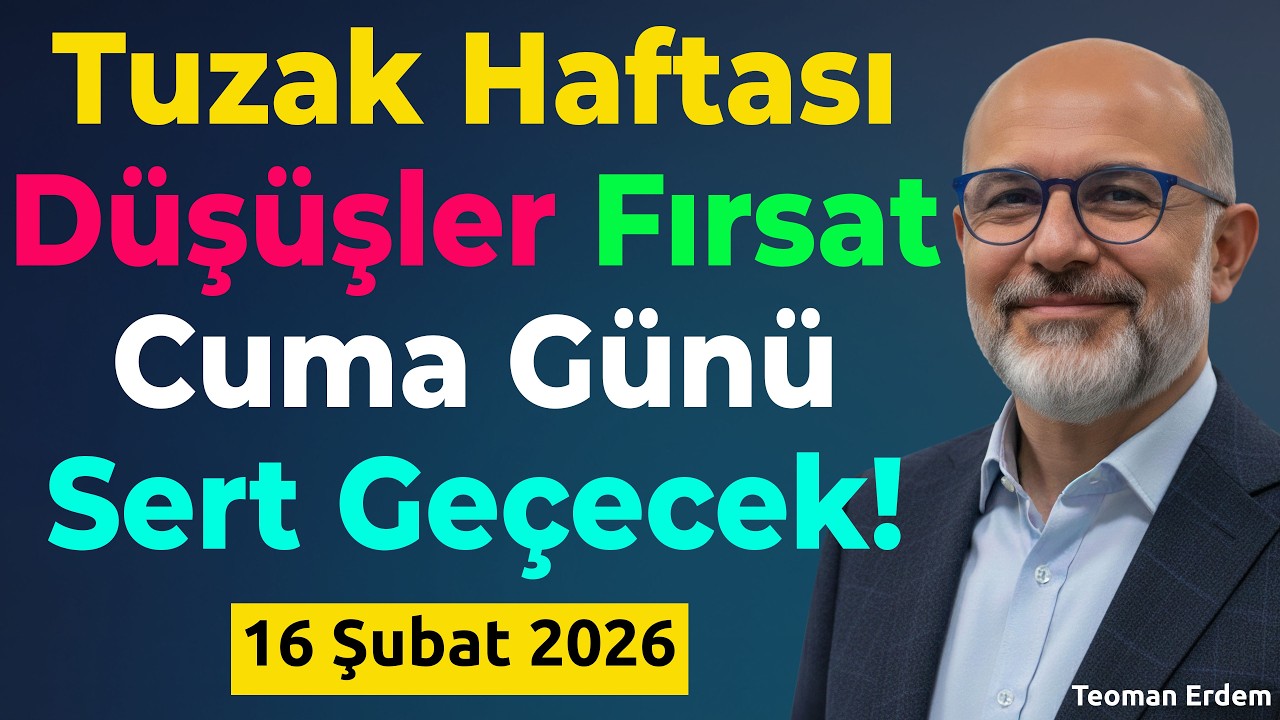 Tuzak Haftası Düşüşler Fırsat Olacak, Cuma Günü Sert Geçecek! 16 Şubat 2026