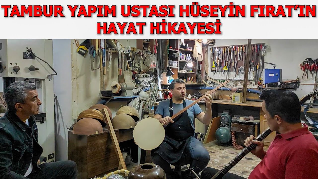 TAMBUR YAPIM USTASI HÜSEYİN FIRAT'IN HAYAT HİKAYESİ