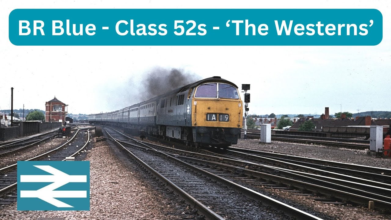 BR Blue - Class 52s : ‘The Westerns’