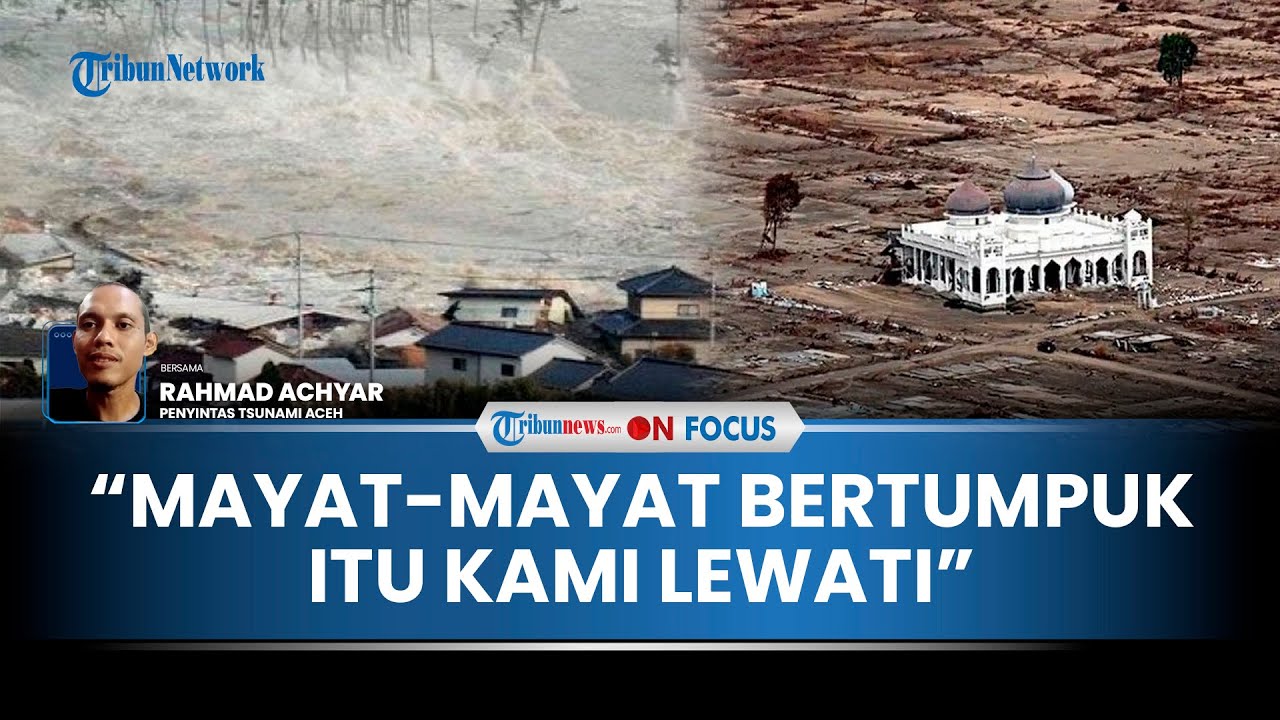 [FULL] Tangis Penyintas Tsunami Aceh Mukjizat Selamat dari Ombak, Keluarga Tak Ditemukan hingga Kini