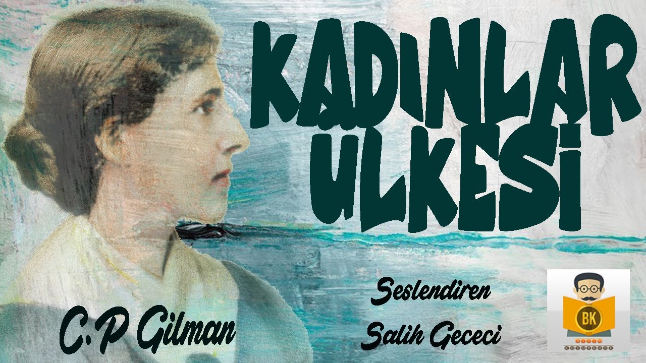 Kadınlar Ülkesi - Charlotte Perkins Gilman (Sesli Kitap Tek Parça) (Salih Gececi)
