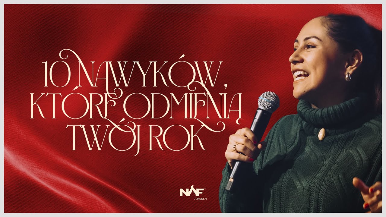 10 nawyk&oacute;w, kt&oacute;re odmienią Tw&oacute;j rok | PS Sara Kamińska | NOF Church