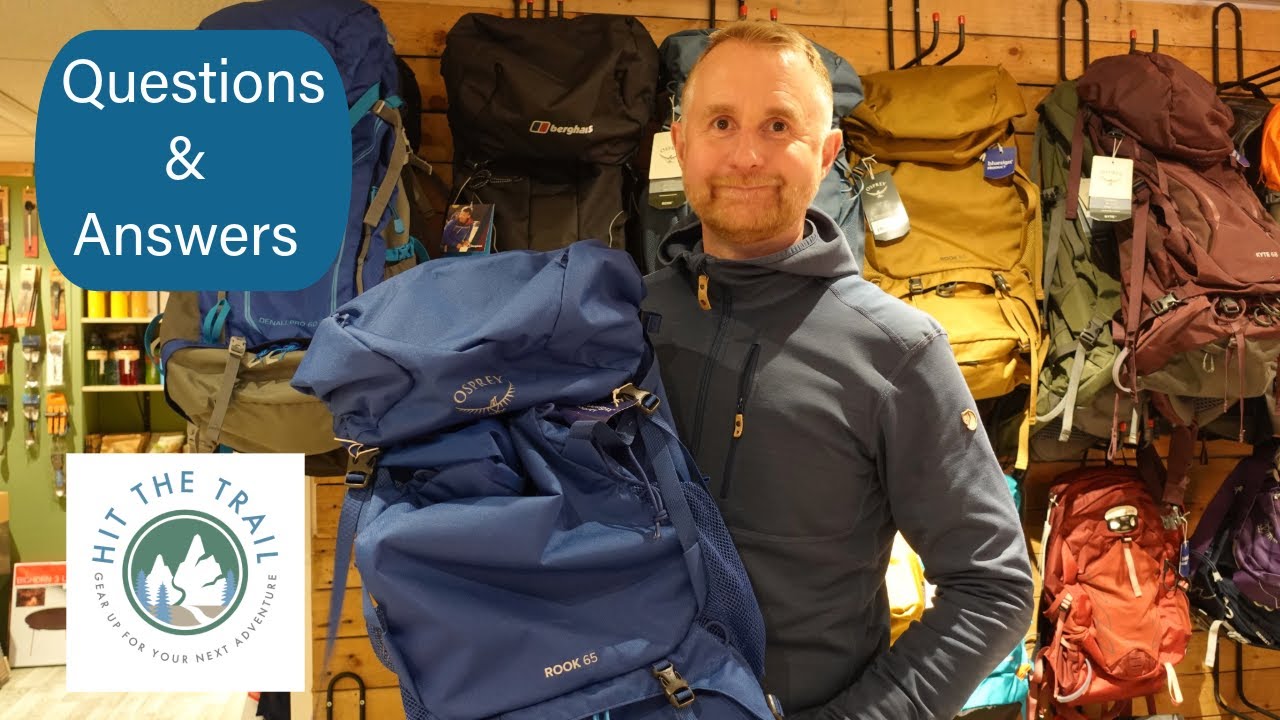 YOUR QUESTIONS ANSWERED | OSPREY Rook 65 - THULE Chasm - THULE Outset