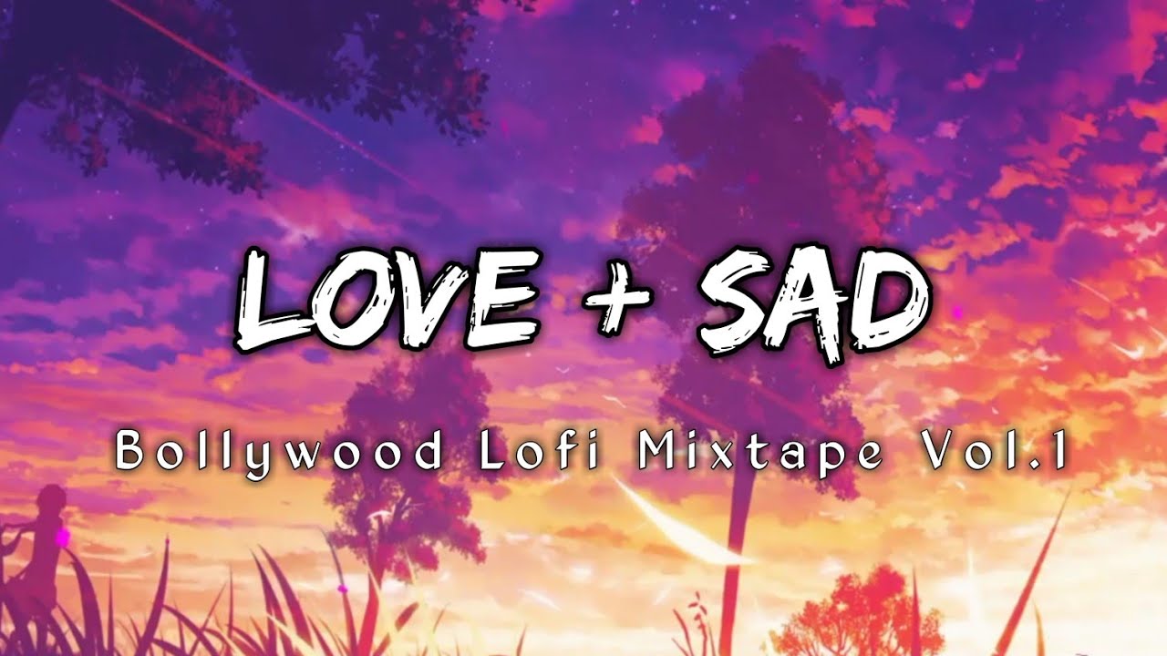 Love + Sad || Bollywood Lofi Mixtape Vol.1 || Sufail Khan