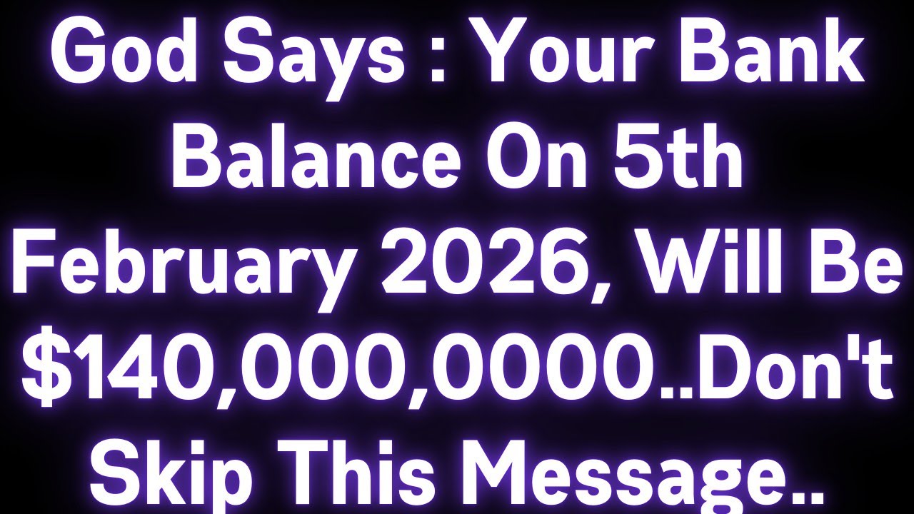 🤑🤑 GOD SAYS : YOUR BANK BALANCE ON 31st JANUARY 2026, WILL BE $140,000,000..DON'T SKIP THIS MESSAGE.
