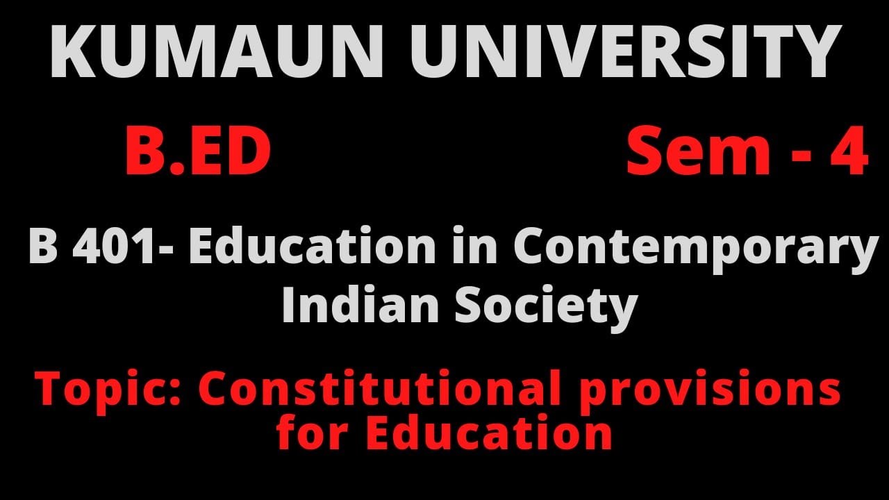 Constitutional provisions for Education |B-401: Education in Contemporary Indian Society | Unit 3