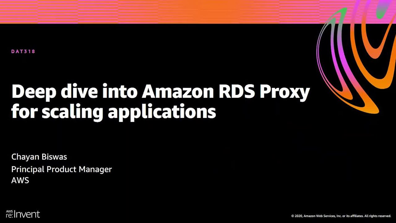 AWS re:Invent 2020: Deep dive into Amazon RDS Proxy for scaling applications