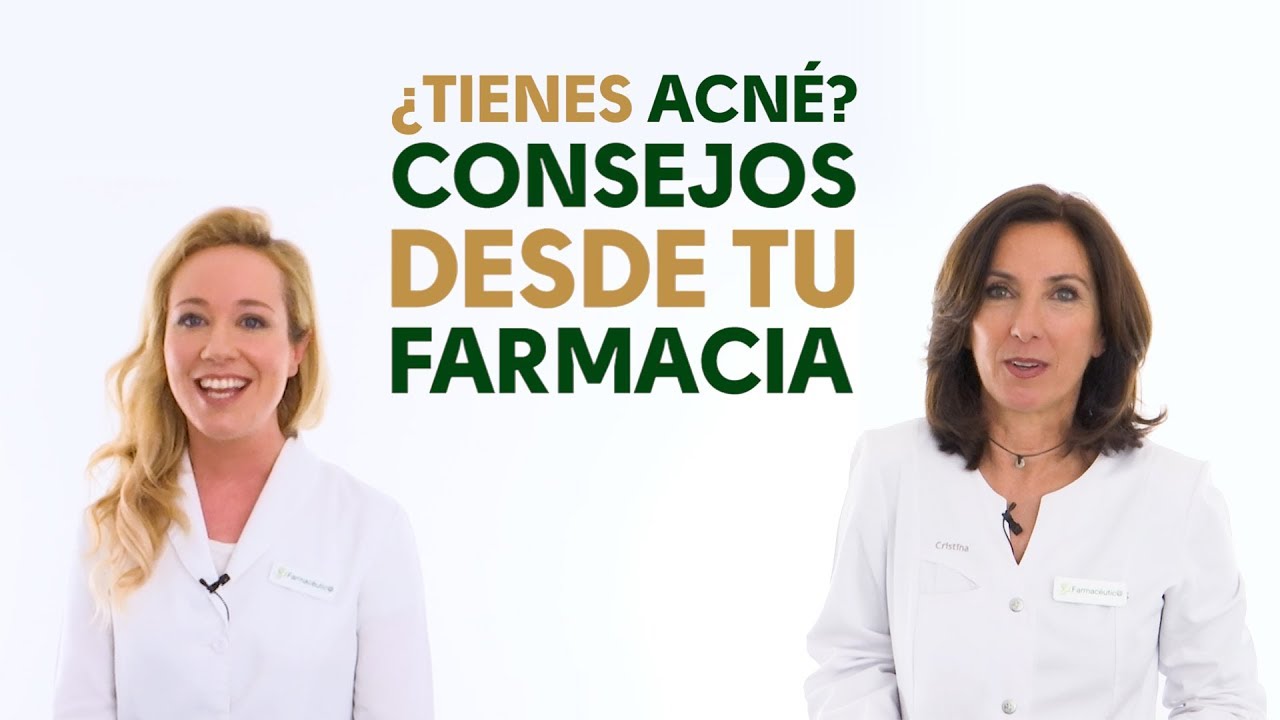 &iquest;Tienes Acn&eacute;? Consejos desde tu Farmacia. Tu Farmac&eacute;utico Informa #Dermofarmacia