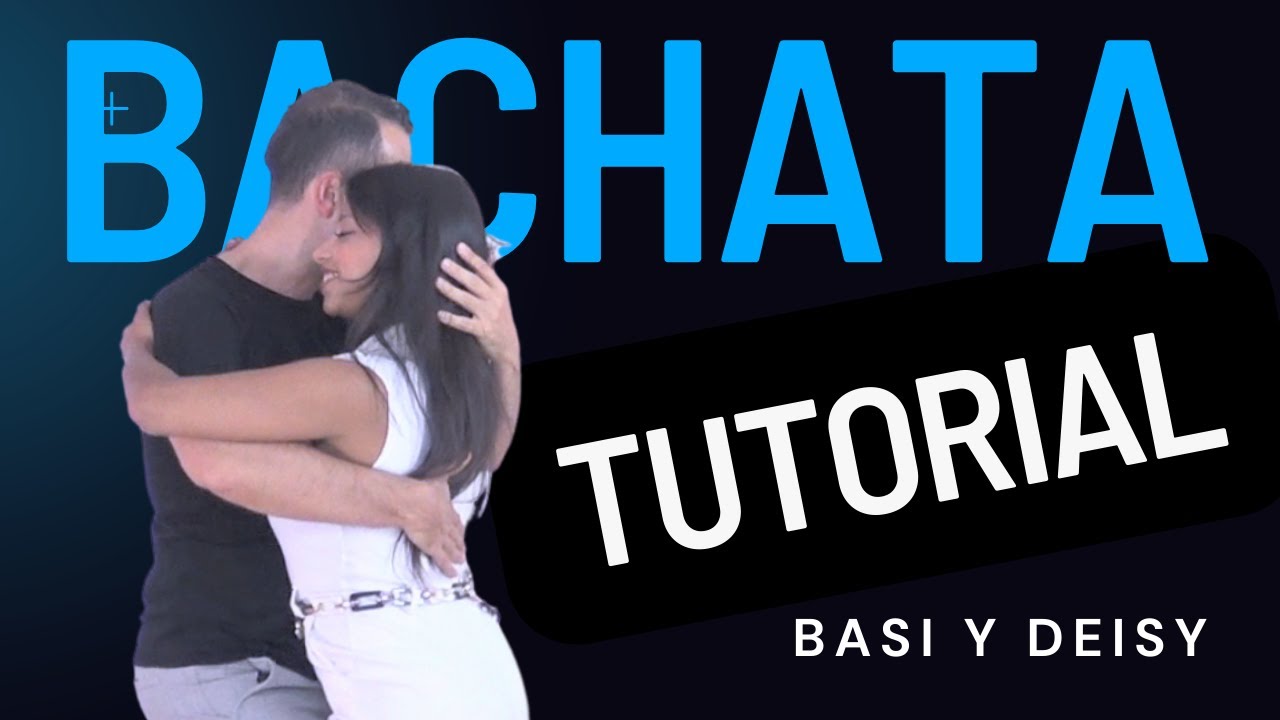 BACHATA TUTORIAL - BASI Y DEISY
