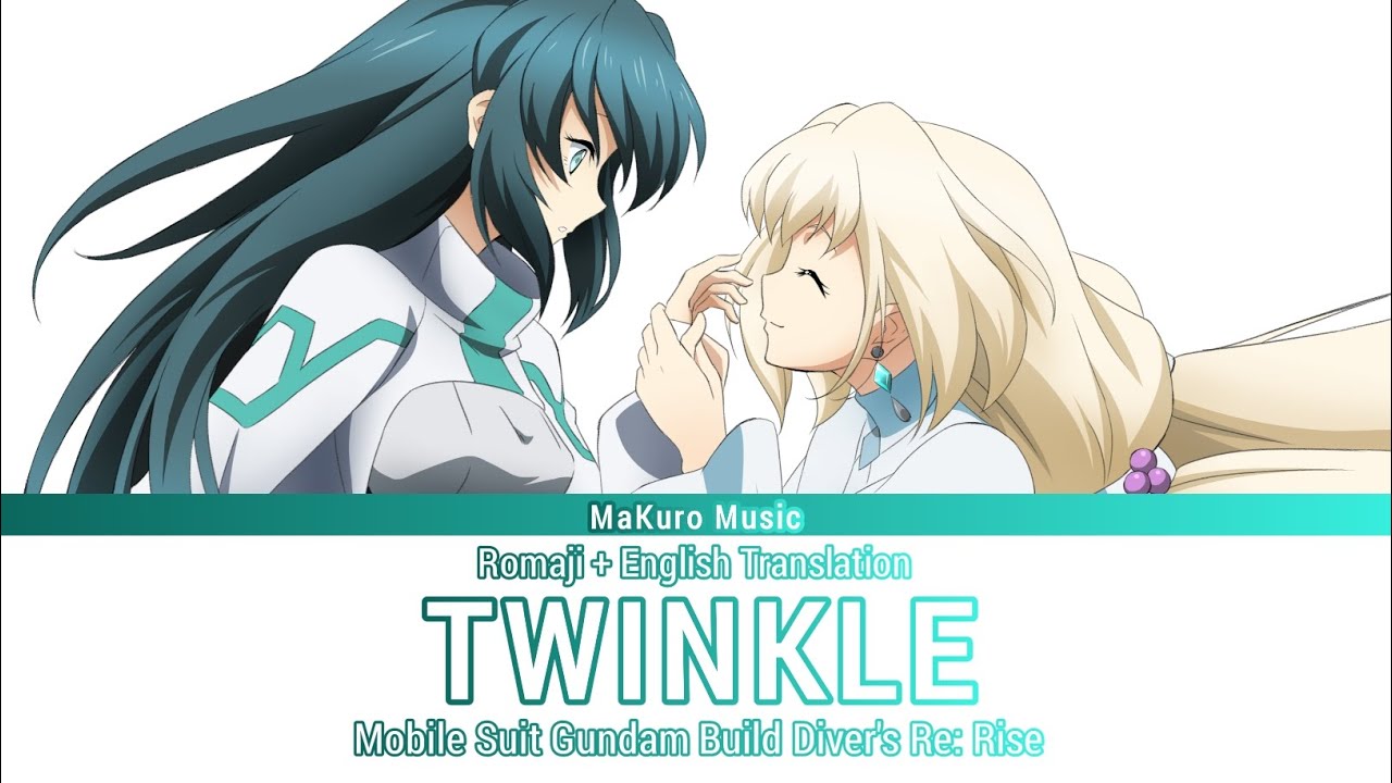Gundam build Diver's Re:Rise &ndash; Ending 2 Full『 TWINKLE 』 Lyrics Romaji