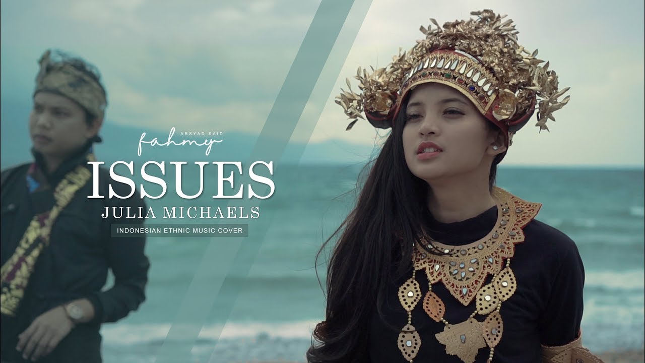 JULIA MICHAELS - ISSUES (Indonesian Ethnic Music Cover By Fahmy Arsyad Said)