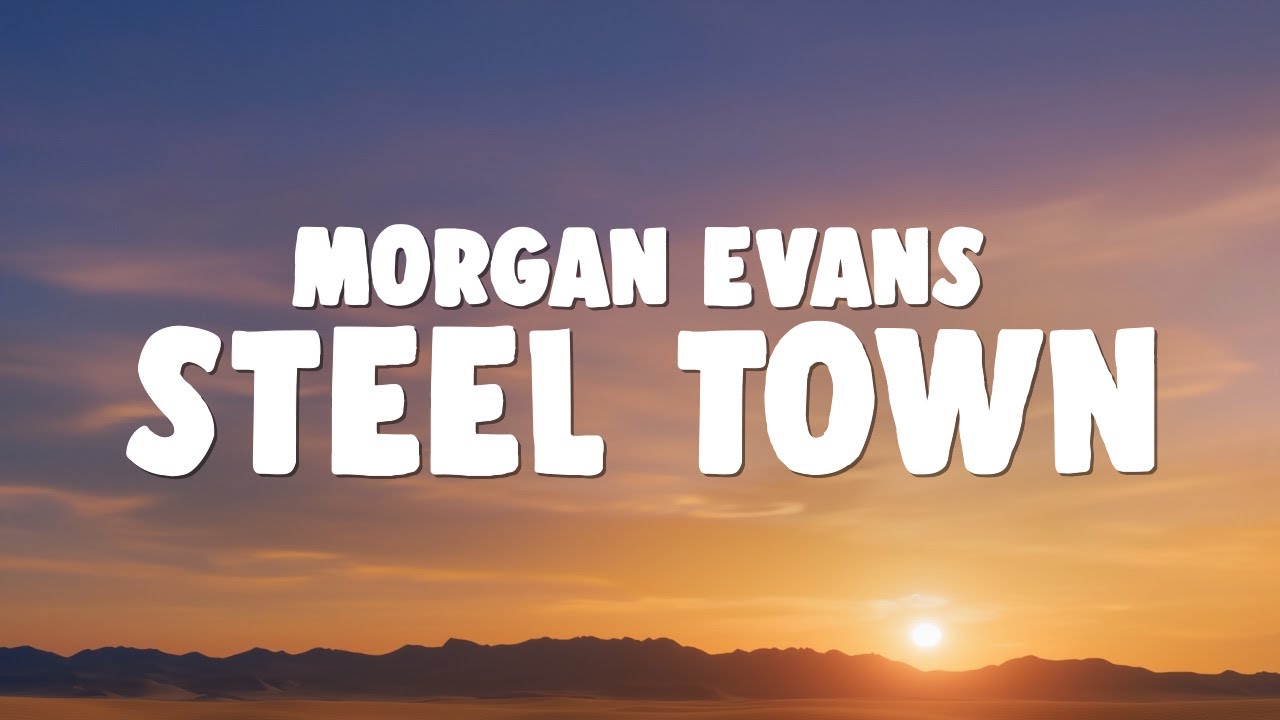 Morgan Evans - Steel Town