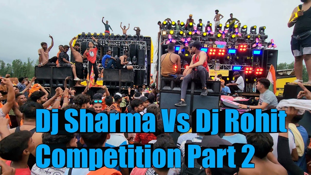 Dj Sharma Behjoi Vs Dj Rohit ताबड़ तोड़ Competition 💥 2023 ll Part 2 ll Kawad Yatra 2023
