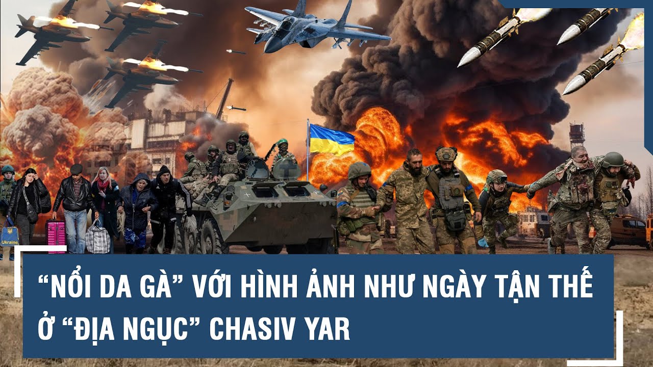 “Nổi da gà” với hình ảnh như ngày tận thế ở “địa ngục” Chasiv Yar - Nơi Nga đang trút đòn liên tục