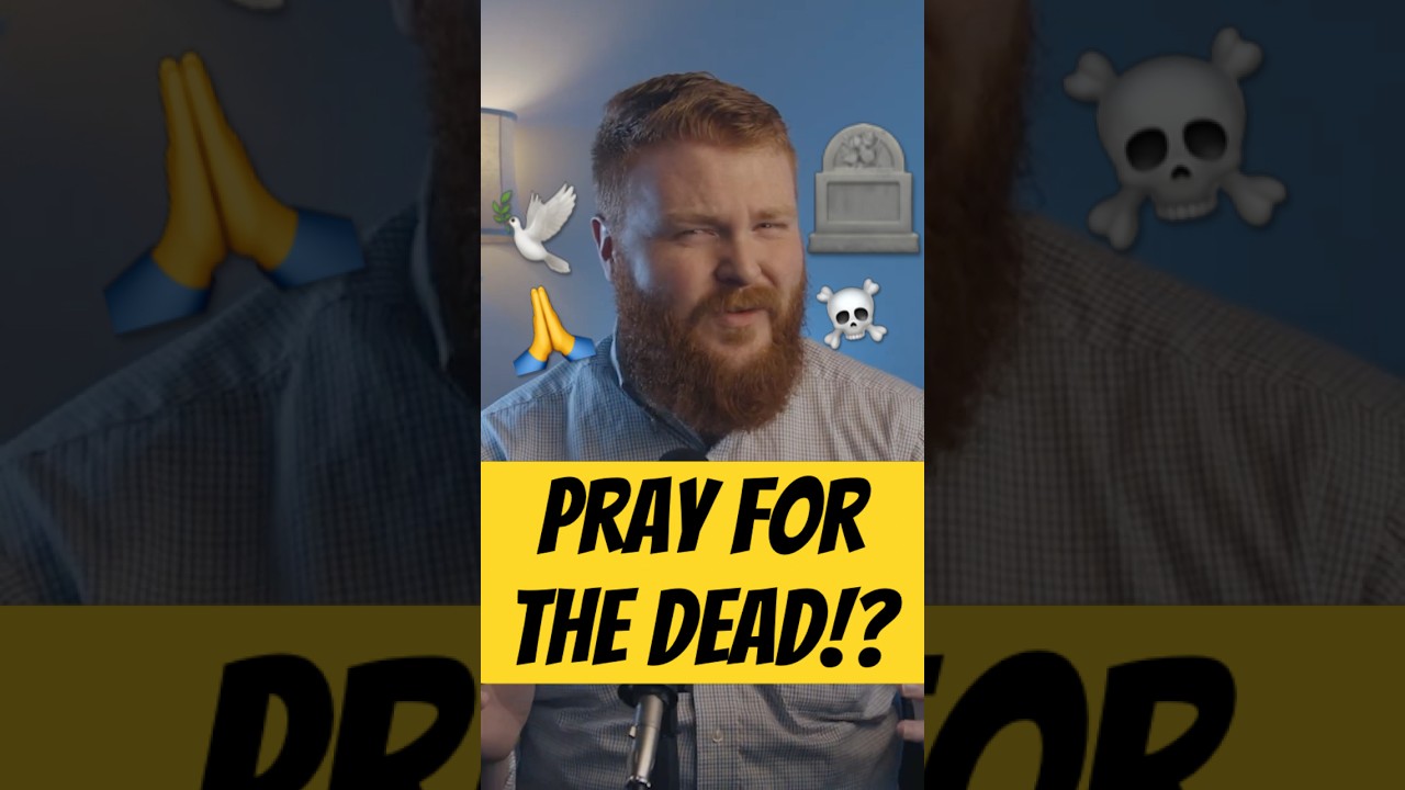 Can you PRAY for the DEAD?!