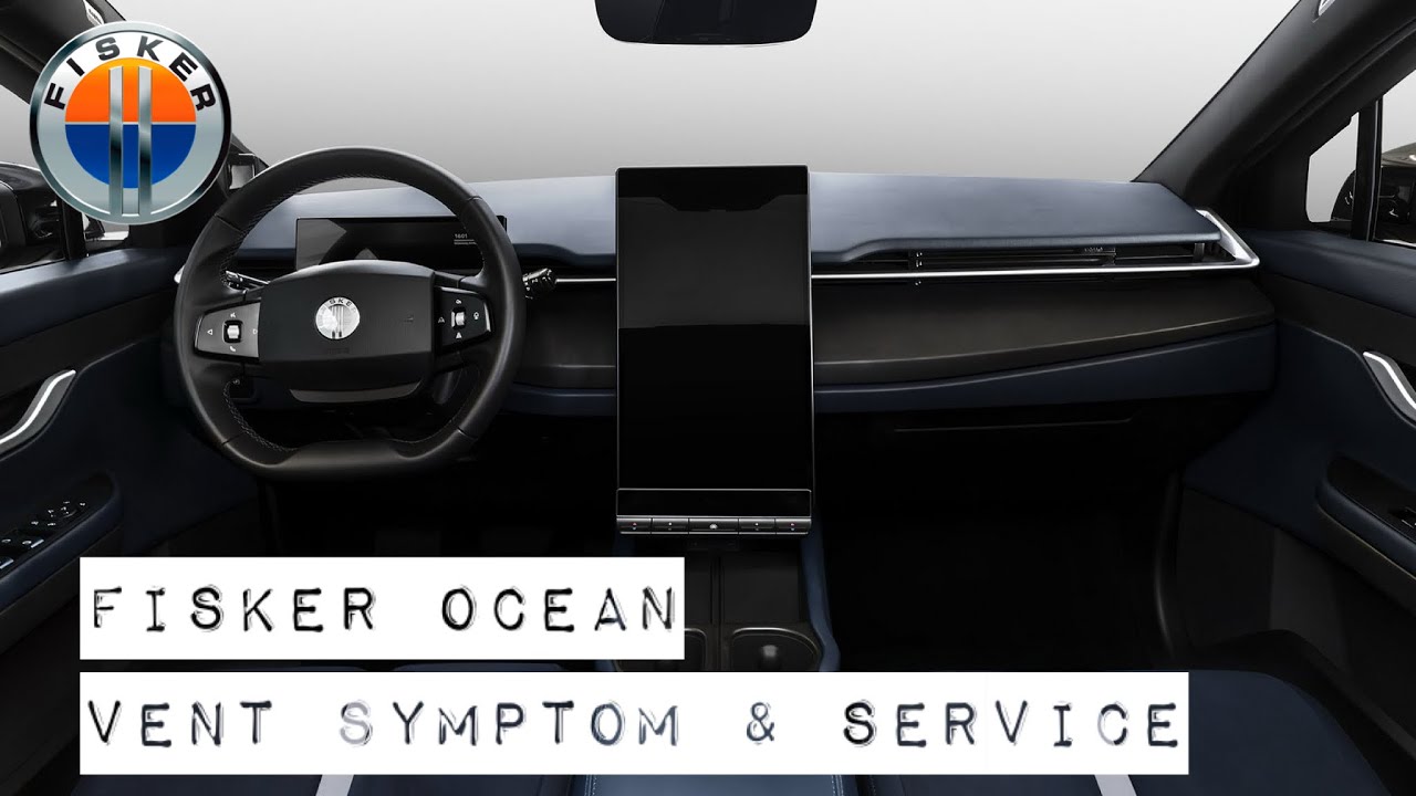FISKER OCEAN - VENT FAILURE EXPERIENCE & SERVICE