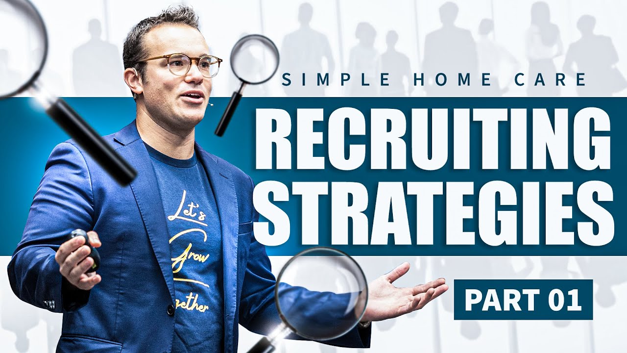Simple Home Care Caregiver Recruiting Strategies That Actually Work! (PART 1)
