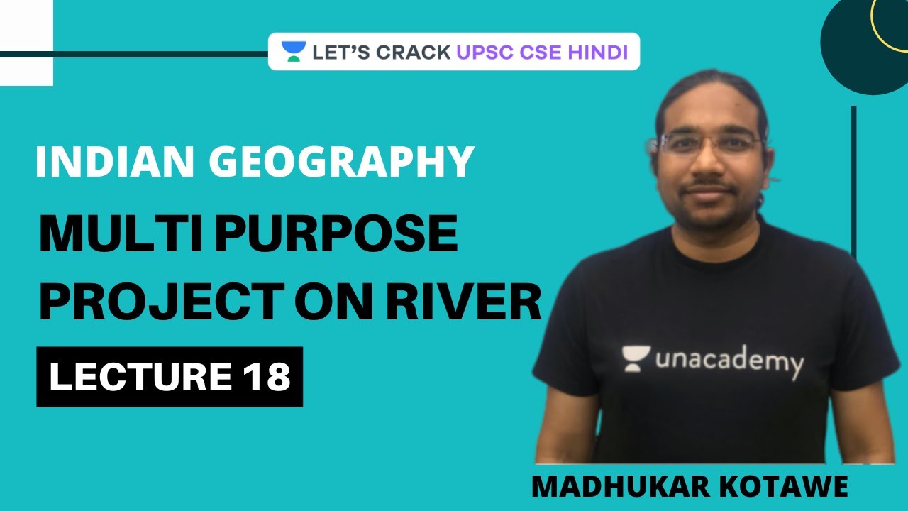 L18: Multi-Purpose Project on River | Indian Geography [UPSC CSE/IAS 2020/2021 Hindi]