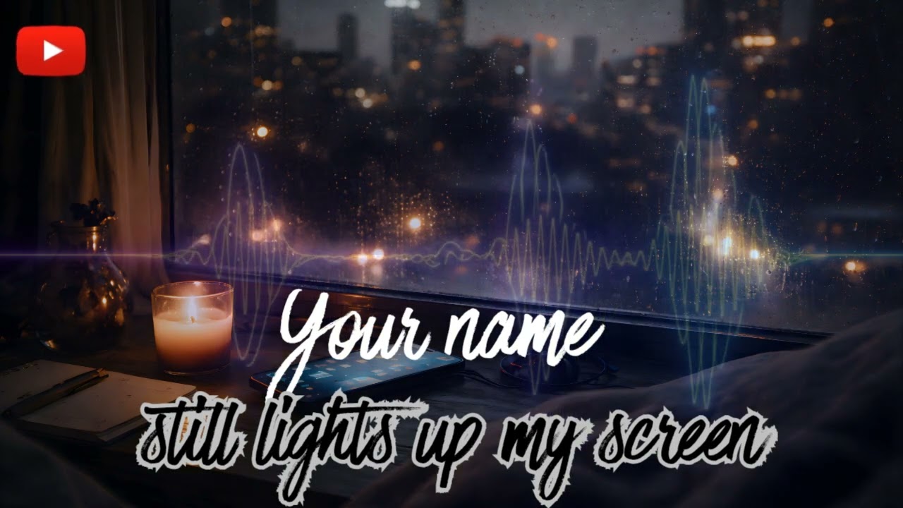Your Name Still Lights Up My Screen | If You Still Miss Them