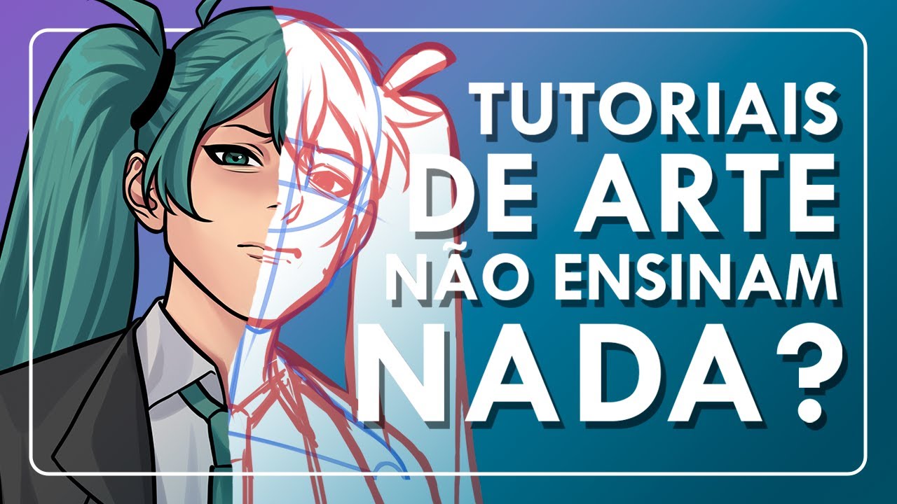 Tutoriais de arte NÃO vão te ensinar a desenhar