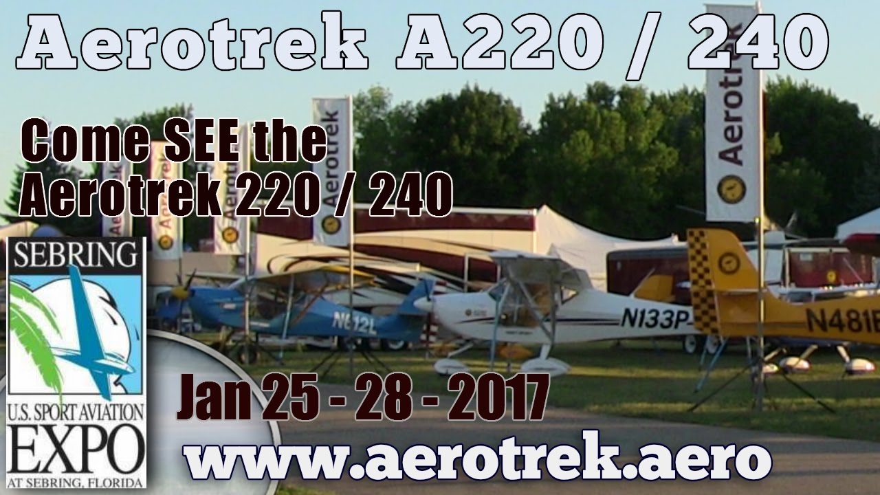 Aerotrek 220, Aerotrek 240, Rollison Aircraft,  Sport Aviation Expo Sebring  FL Jan. 25 to 28 2017.