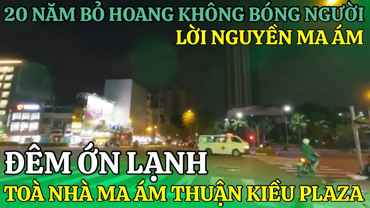 ĐÊM ỚN LẠNH TOÀ NHÀ MA ÁM THUẬN KIỀU PLAZA, HƠN 20 NĂM BỎ HOANG KHÔNG BÓNG NGƯỜI