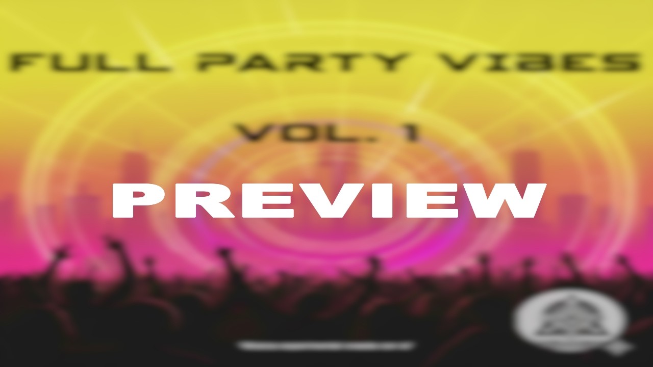 Full Party Vibes Vol. 1 (EP) [Preview Teaser]