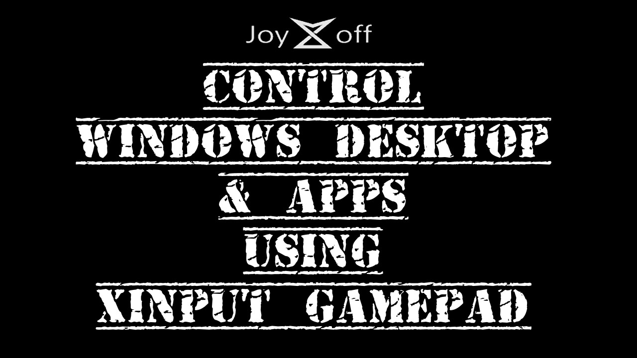 JoyXoff | Control Windows Desktop (& Applications) With A Gamepad