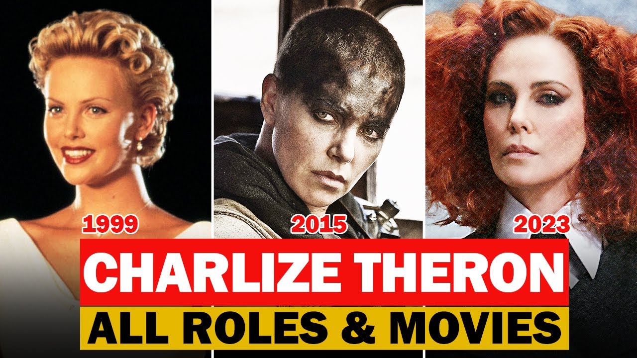 Charlize Theron all roles and movies/1995-2023/complete list