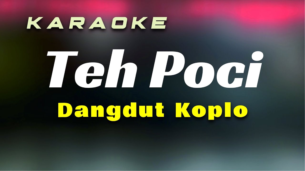 Teh Poci Karaoke Dangdut Koplo