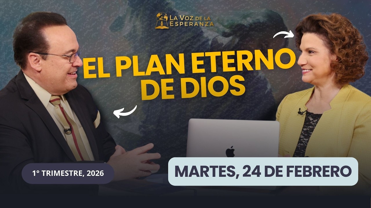 Martes, Febrero 24 | El Plan Eterno de Dios | Escuela Sabática 2026