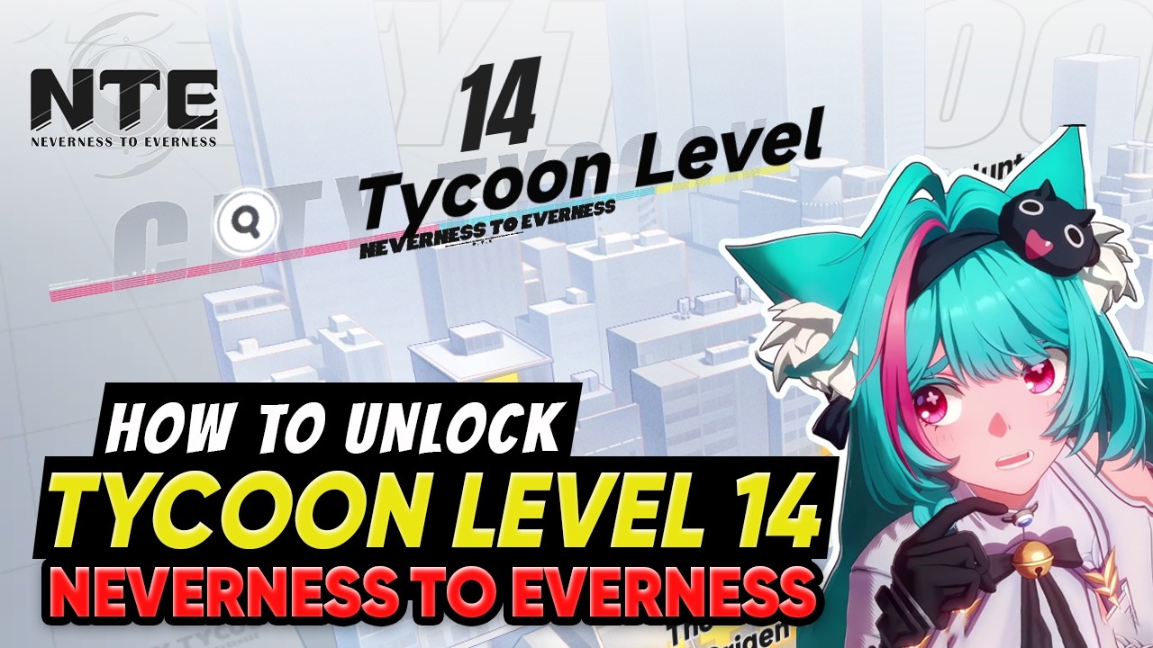 NTE City Tycoon Level 14 Unlock Guide & Rewards | Neverness to Everness