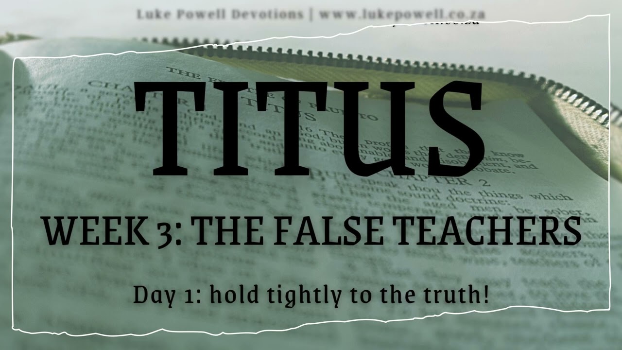 Hold tightly to the truth | The False Teachers | Daily Devotional