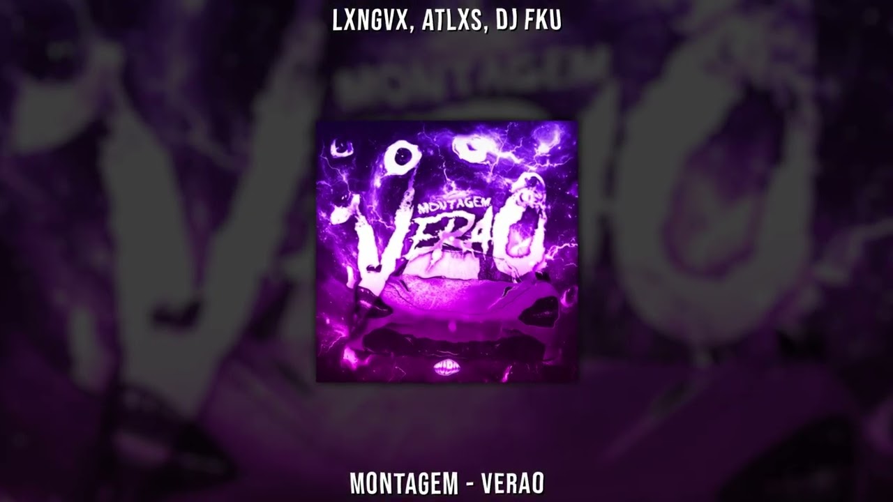 LXNGVX, ATLXS,DJ FKU - MONTAGEM - VERAO (Slowed)