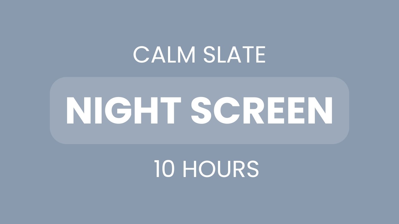 Calm Slate Blue Night Screen for Relax & Meditation - 10 Hours Silent 🌙💙 10小時寧靜岩藍夜間螢幕 – 放鬆冥想無聲背景