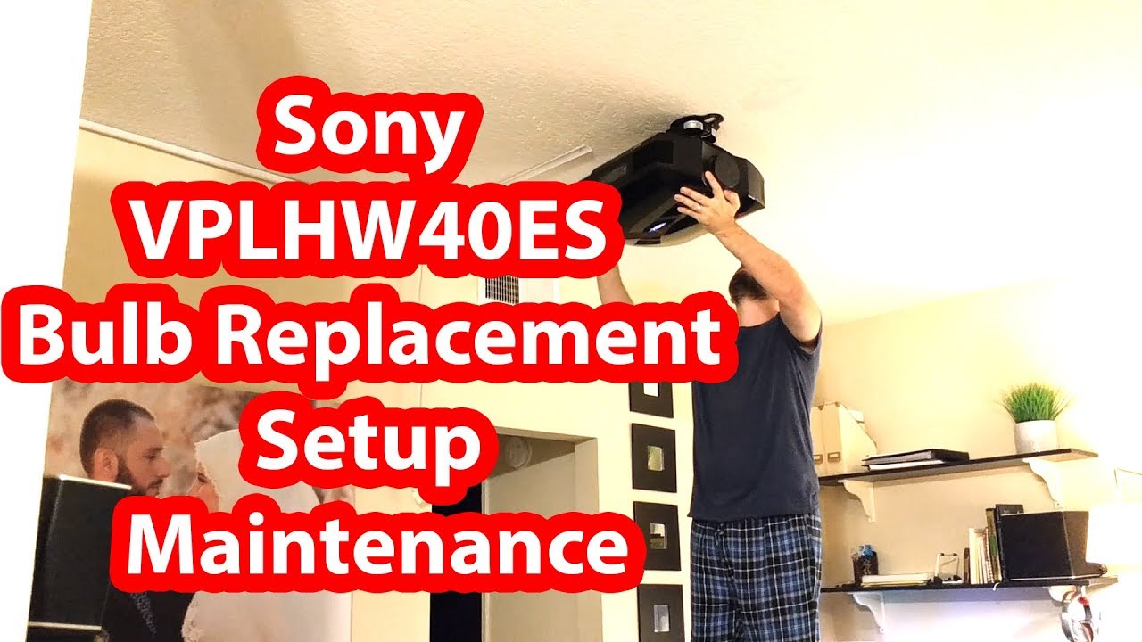 Sony VPLHW40ES Home Theater Bulb Replacement Setup and Maintenance