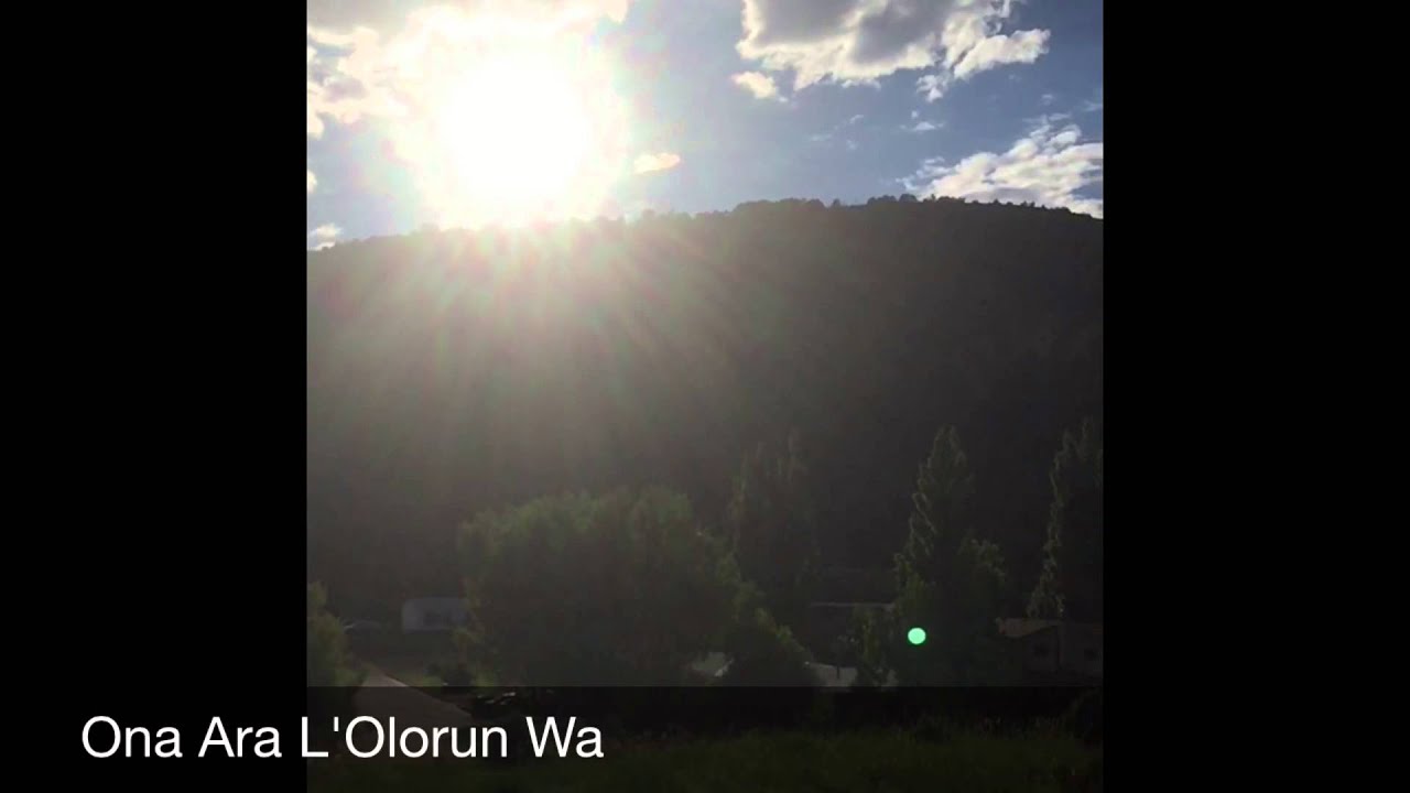 Ona Ara L'Olorun Wa - Yoruba Hymn