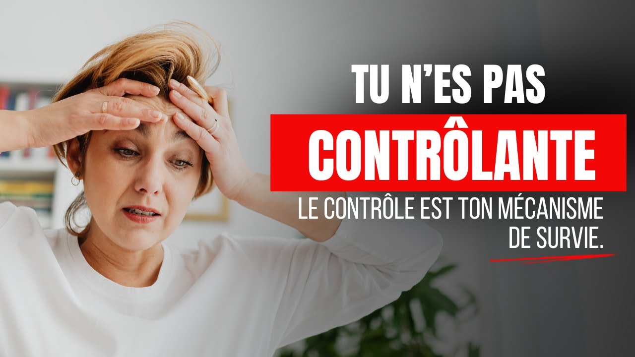 Tu n’es pas contrôlante. Le contrôle est ton mécanisme de survie.