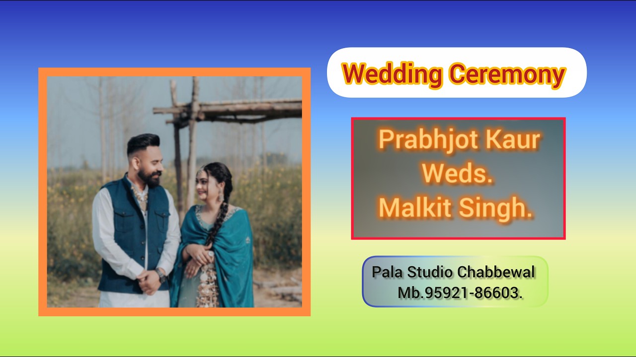 Wedding Ceremony // Prabhjot Kaur Weds Malkit Singh // Pala Studio Chabbewal Mb. 95921-86603