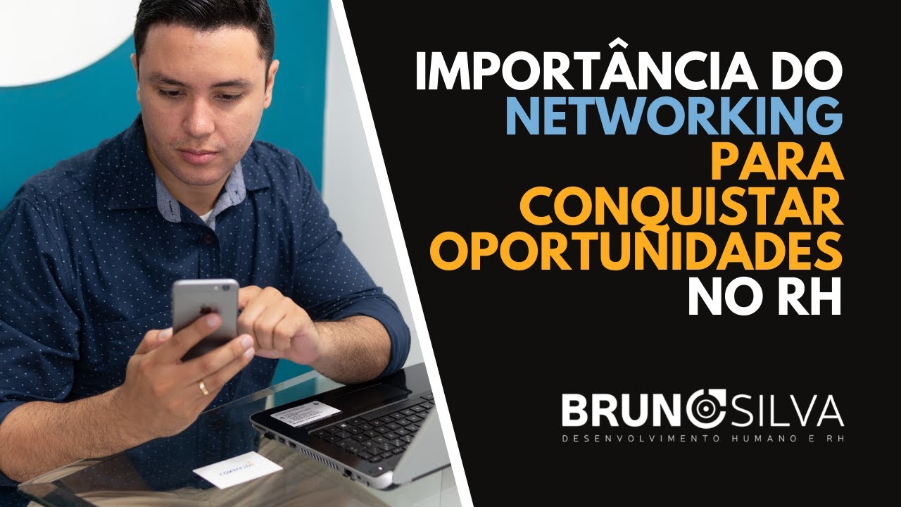 A IMPORTÂNCIA DO NETWORKING PARA CONQUISTAR OPORTUNIDADES NO RH