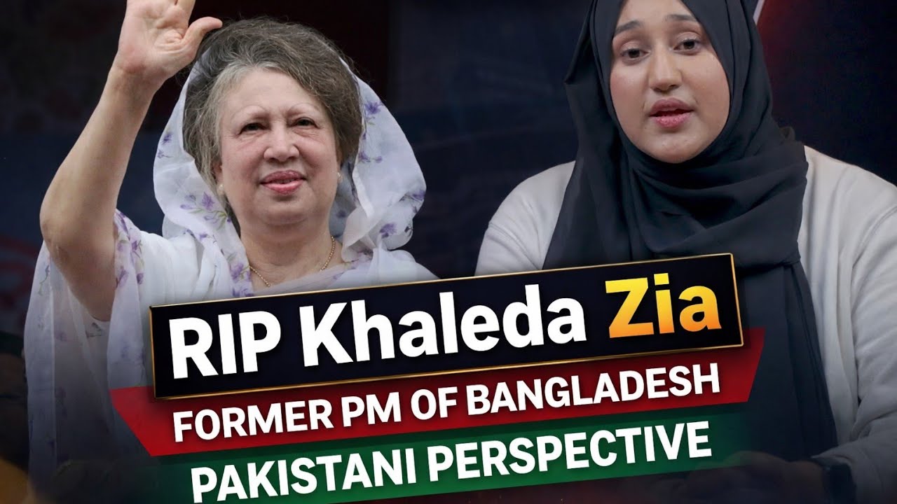 Pakistani Perspective | Khaleda Zia | Life, Politics & Legacy | Former Prime Minister of Bangladesh