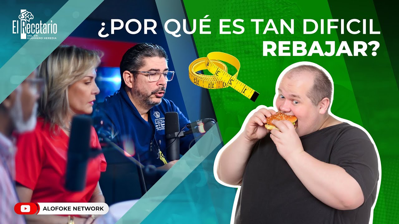 ¿POR QUE ES TAN DIFICIL BAJAR DE PESO? (EL RECETARIO DEL DOCTOR GUERRERO HEREDIA)