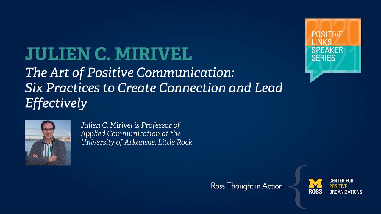 The Art of Positive Communication: Six Practices to Create Connection and Lead Effectively