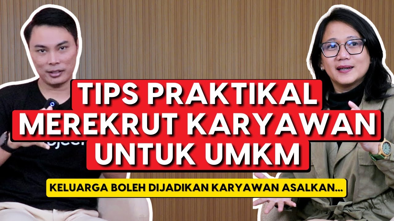 TIPS MEREKRUT KARYAWAN PERTAMA UNTUK UMKM (USAHA KECIL MIKRO DAN MENENGAH)
